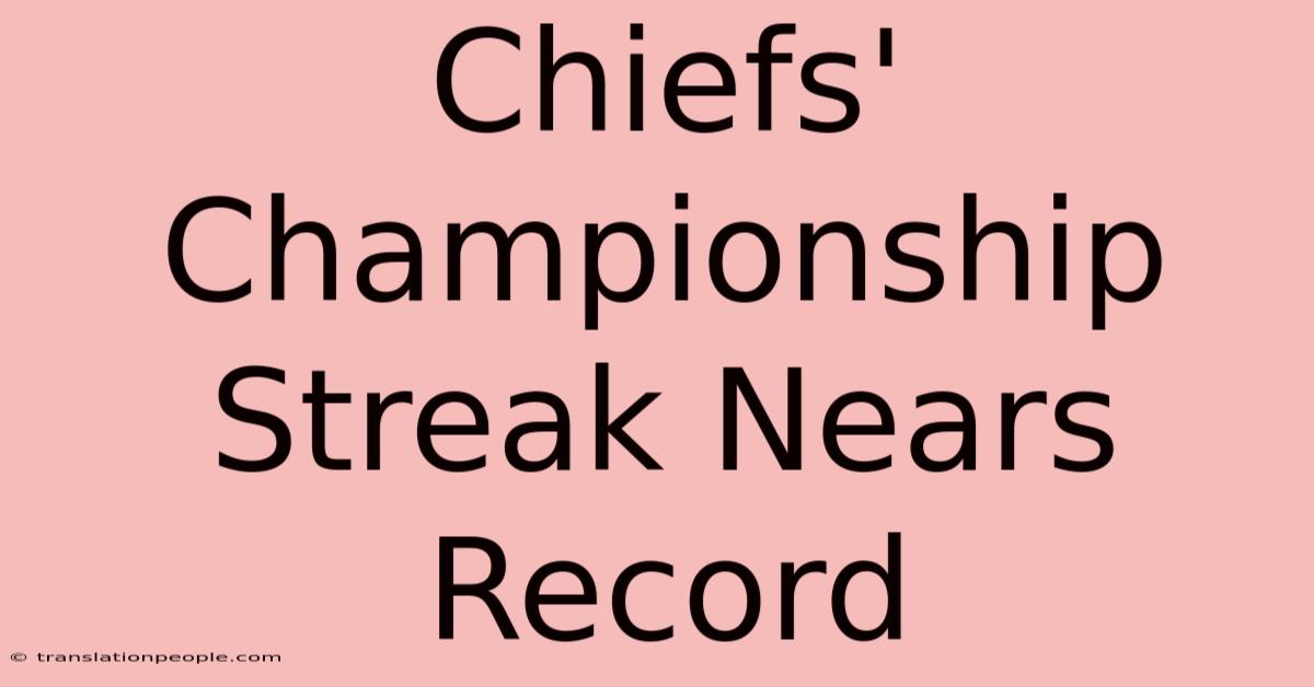 Chiefs' Championship Streak Nears Record