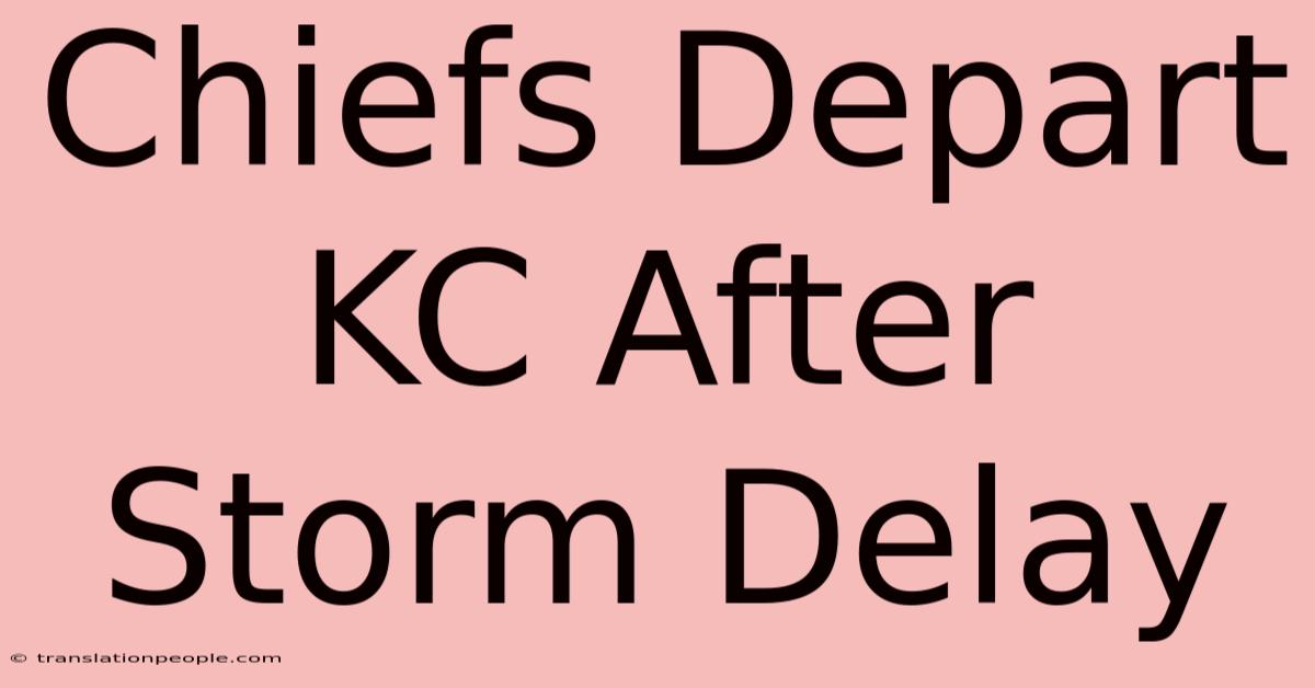 Chiefs Depart KC After Storm Delay