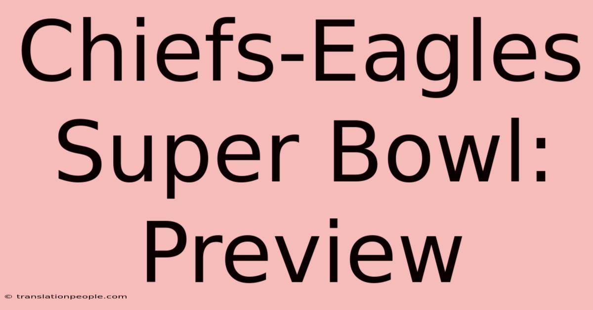 Chiefs-Eagles Super Bowl: Preview