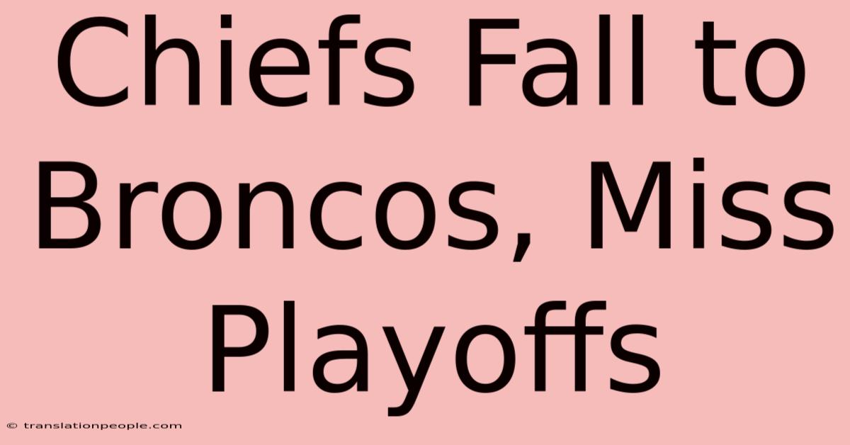 Chiefs Fall To Broncos, Miss Playoffs