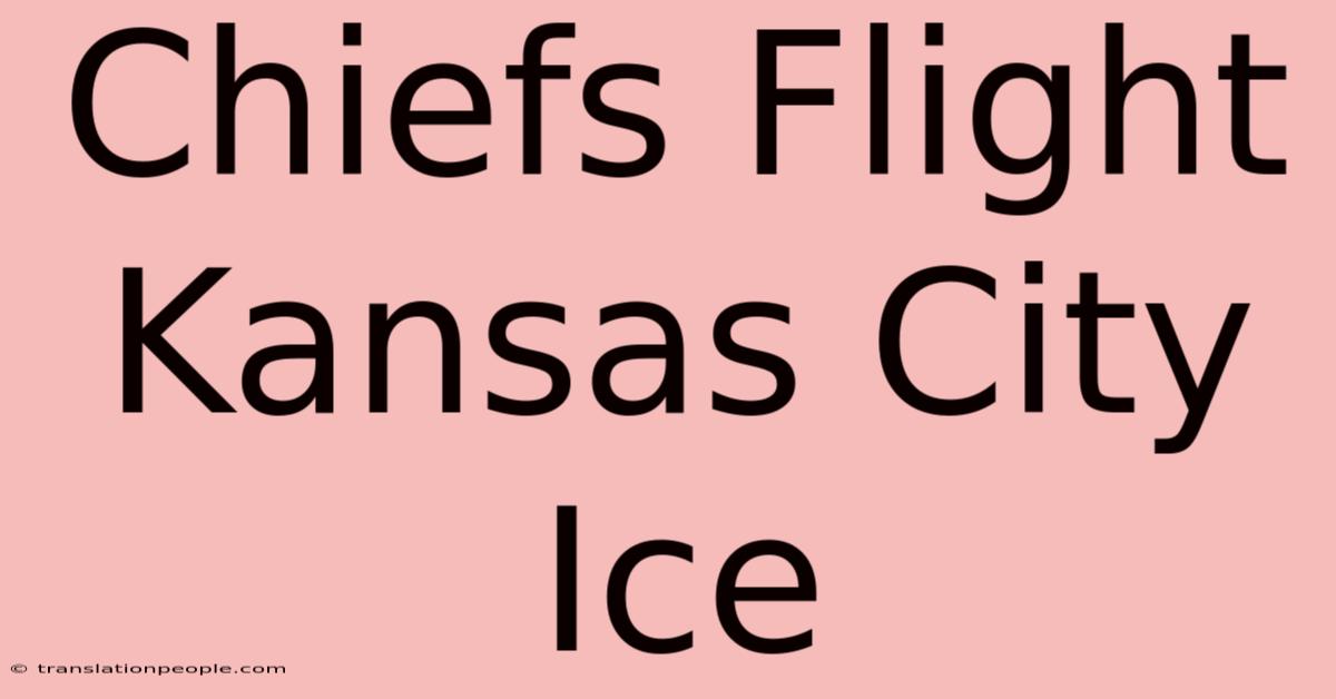 Chiefs Flight Kansas City Ice