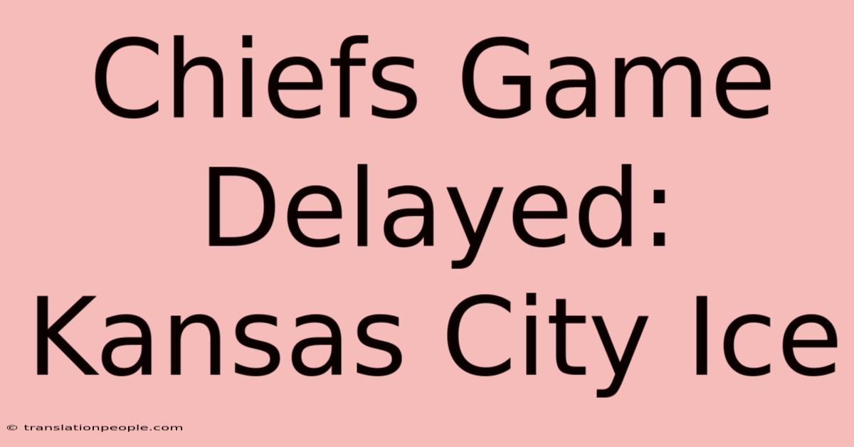 Chiefs Game Delayed: Kansas City Ice