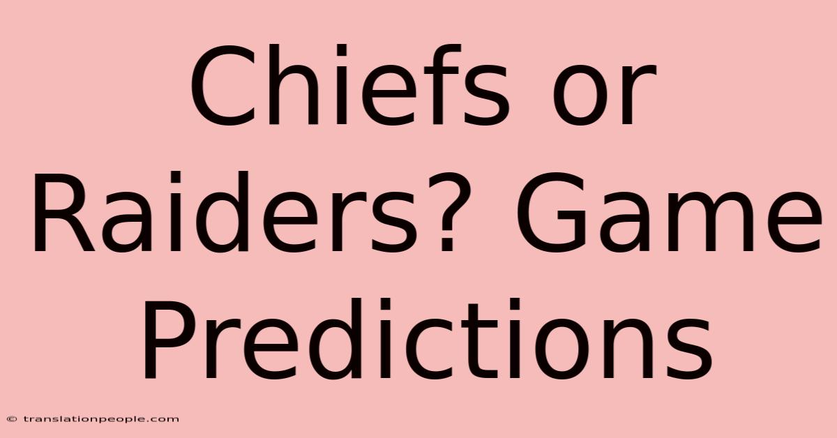 Chiefs Or Raiders? Game Predictions