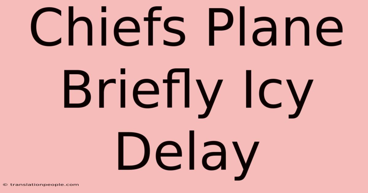 Chiefs Plane Briefly Icy Delay