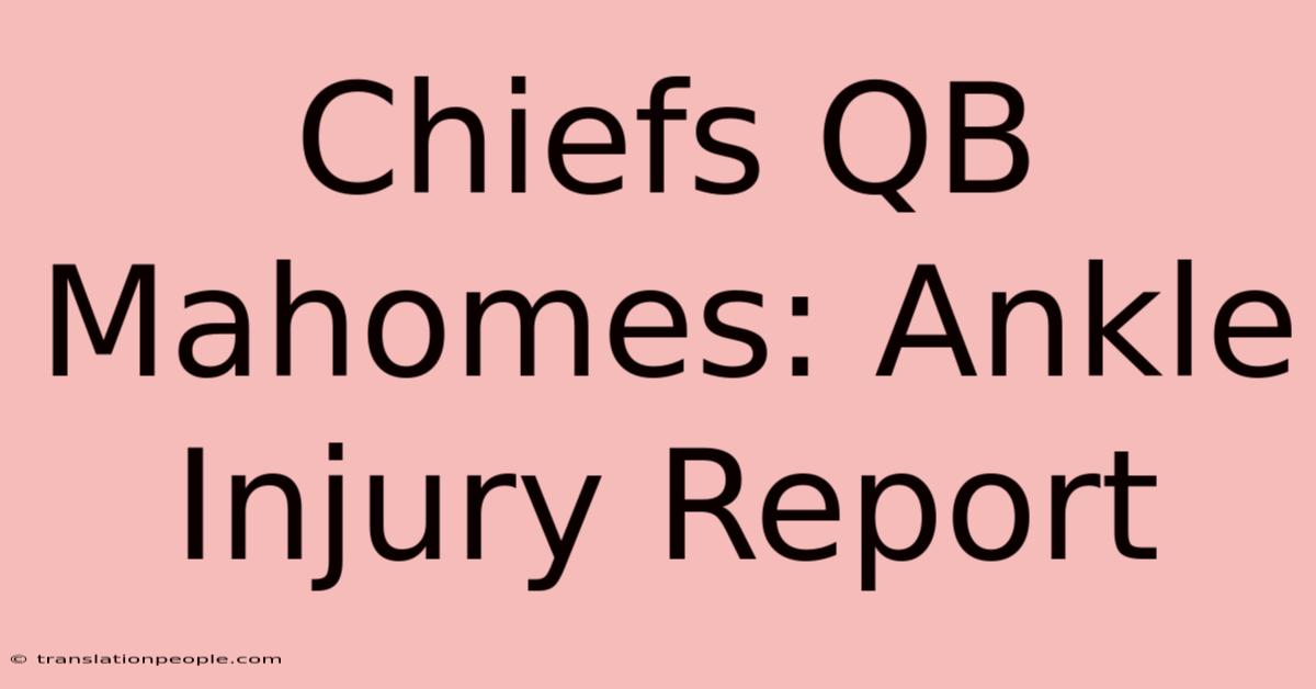 Chiefs QB Mahomes: Ankle Injury Report