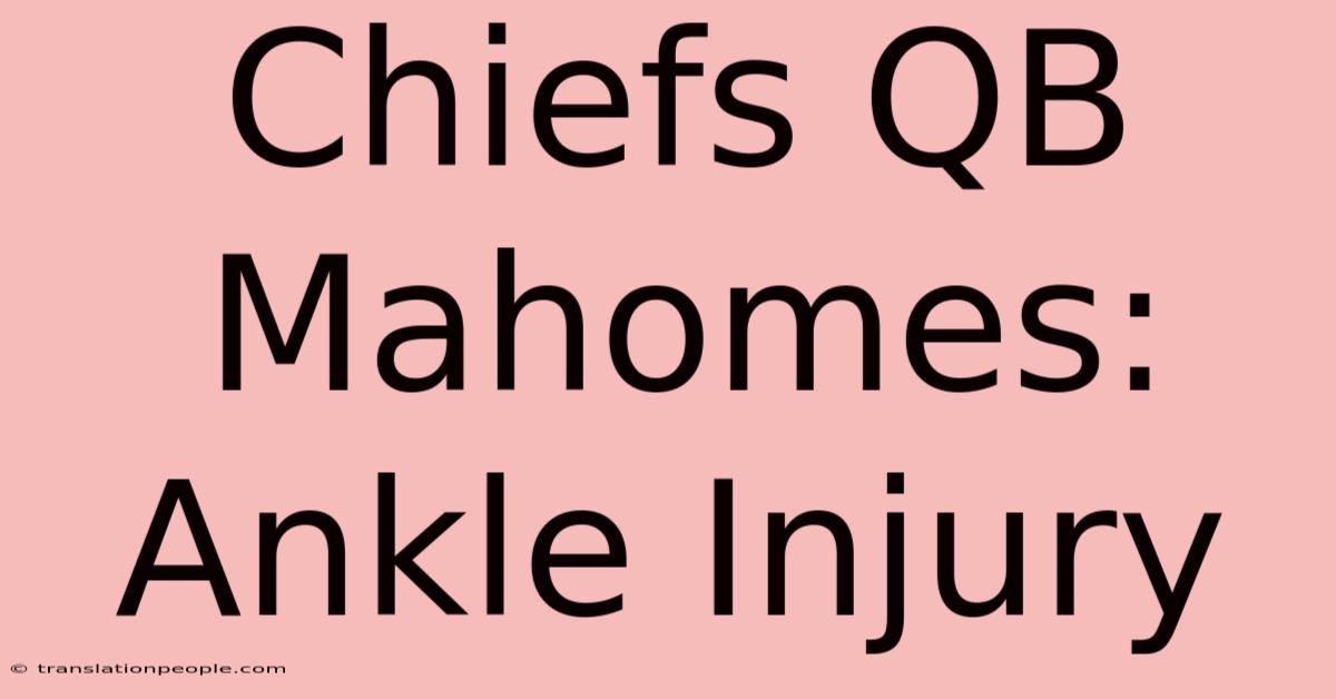 Chiefs QB Mahomes: Ankle Injury