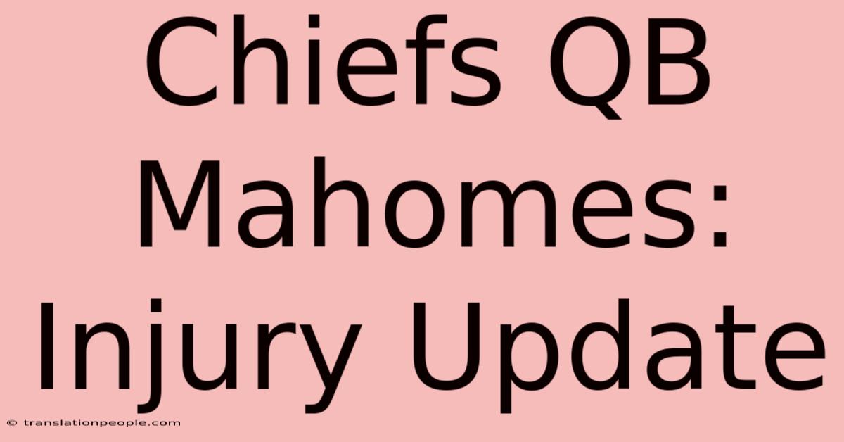 Chiefs QB Mahomes: Injury Update