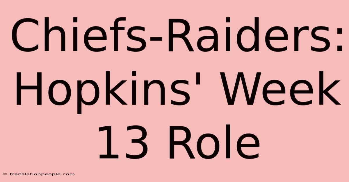 Chiefs-Raiders: Hopkins' Week 13 Role