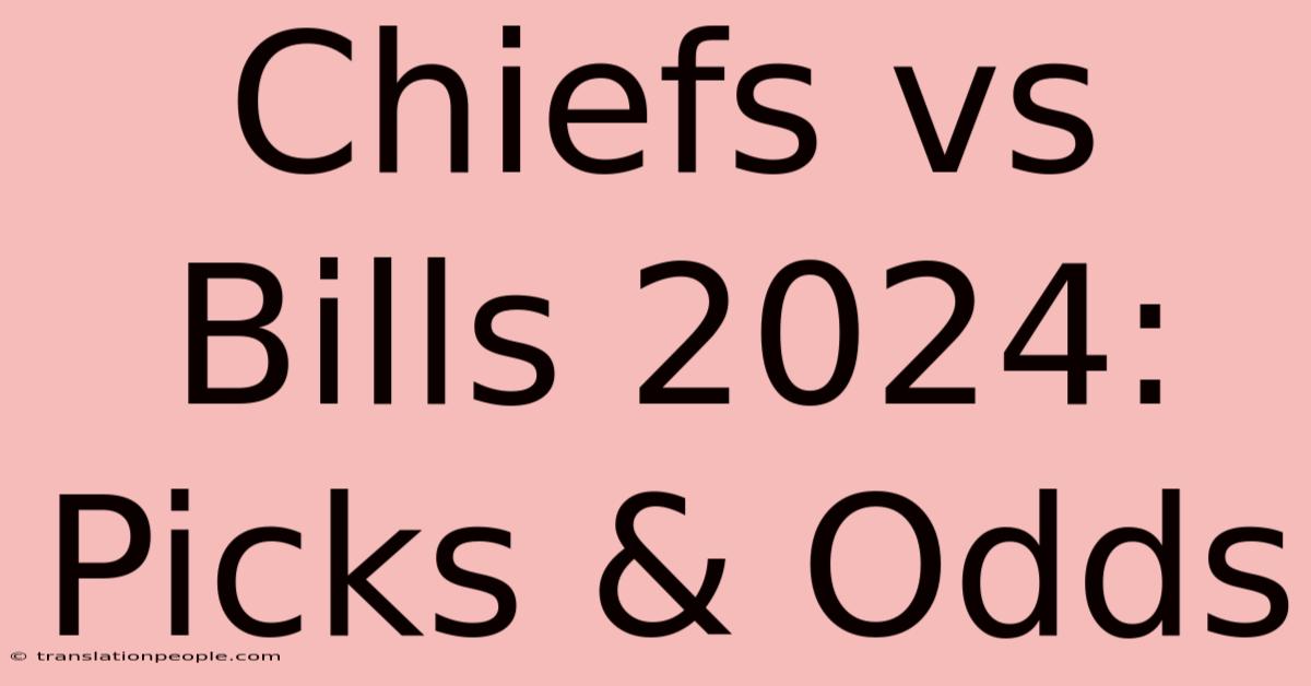 Chiefs Vs Bills 2024: Picks & Odds