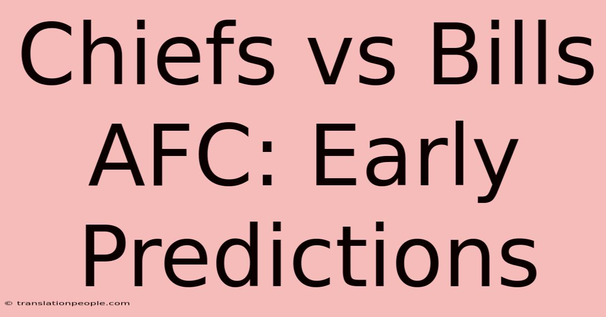 Chiefs Vs Bills AFC: Early Predictions