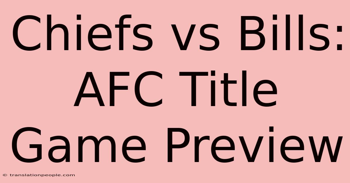 Chiefs Vs Bills: AFC Title Game Preview