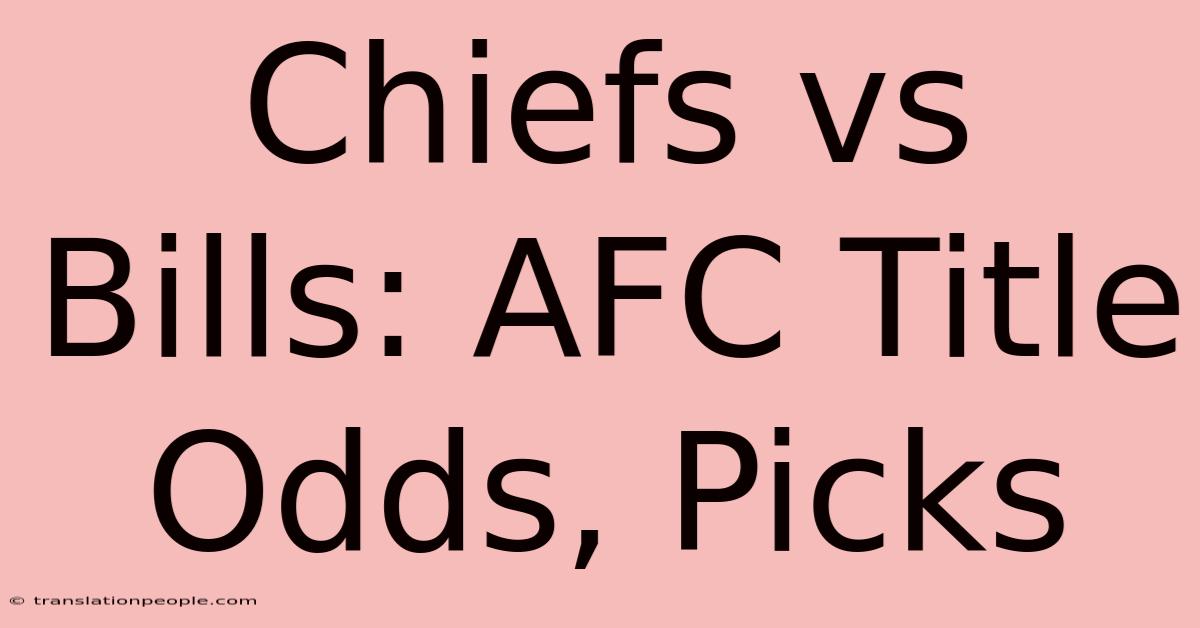 Chiefs Vs Bills: AFC Title Odds, Picks