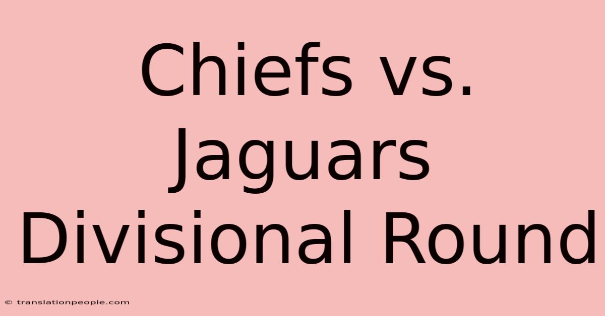 Chiefs Vs. Jaguars Divisional Round