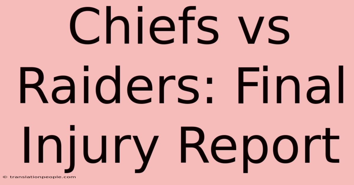 Chiefs Vs Raiders: Final Injury Report