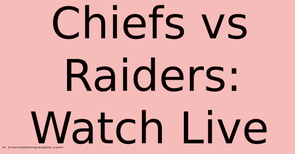 Chiefs Vs Raiders: Watch Live