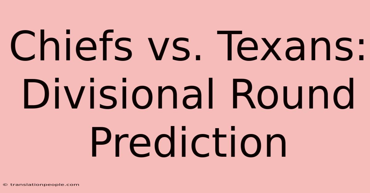 Chiefs Vs. Texans: Divisional Round Prediction