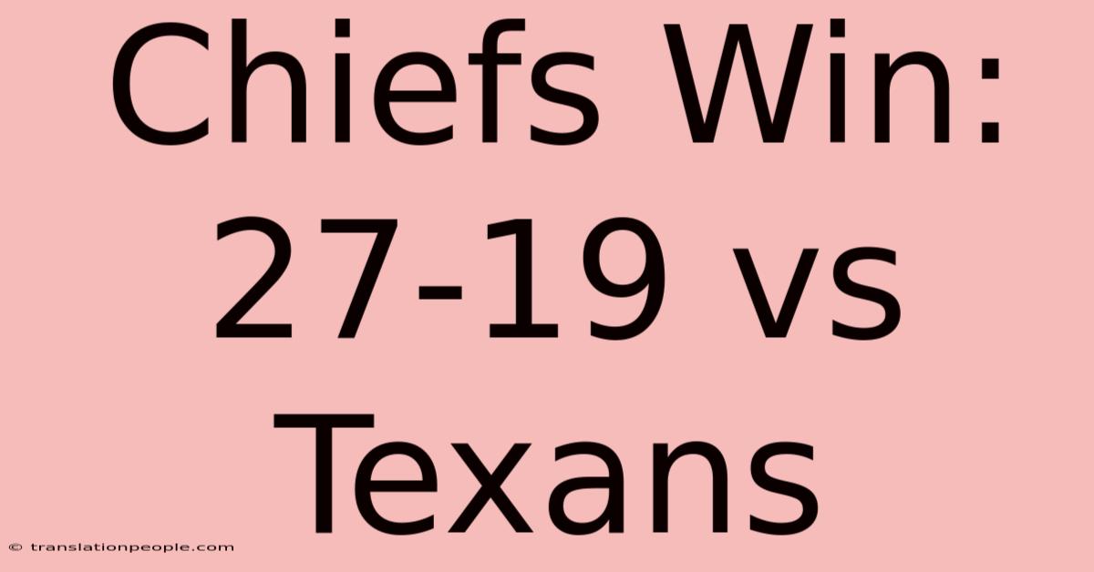 Chiefs Win: 27-19 Vs Texans