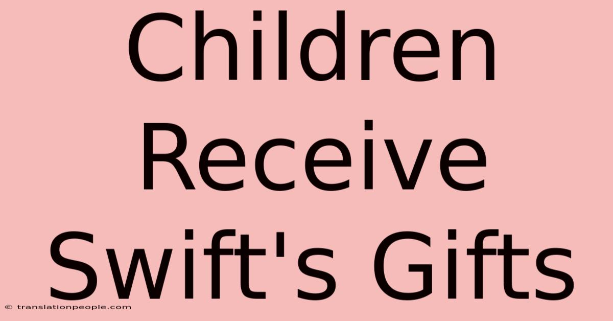 Children Receive Swift's Gifts