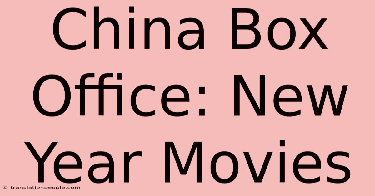 China Box Office: New Year Movies