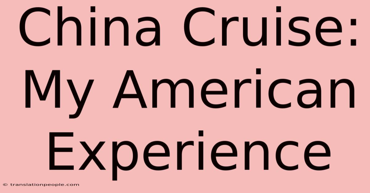 China Cruise: My American Experience