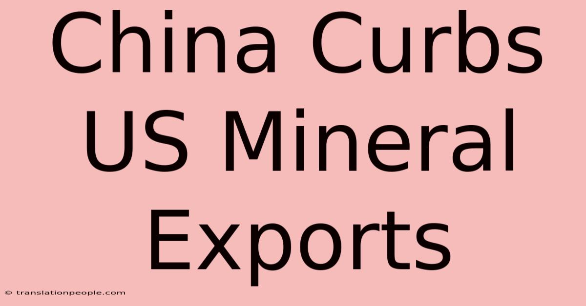 China Curbs US Mineral Exports