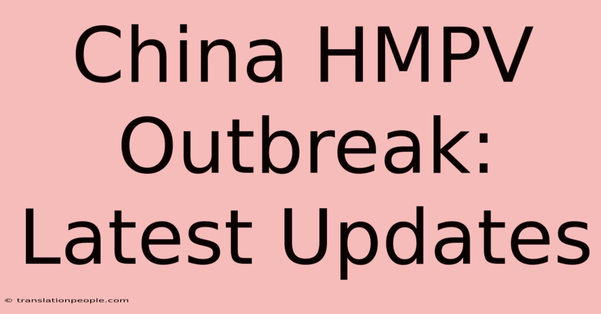 China HMPV Outbreak: Latest Updates