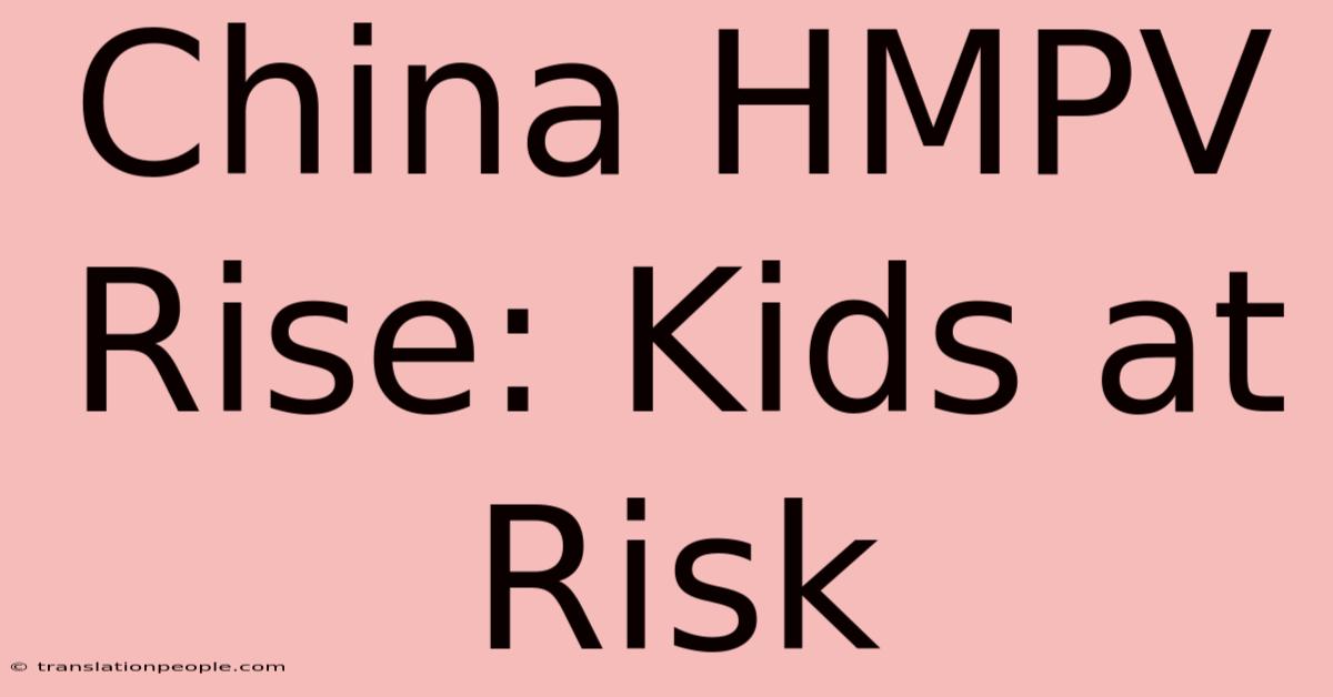 China HMPV Rise: Kids At Risk