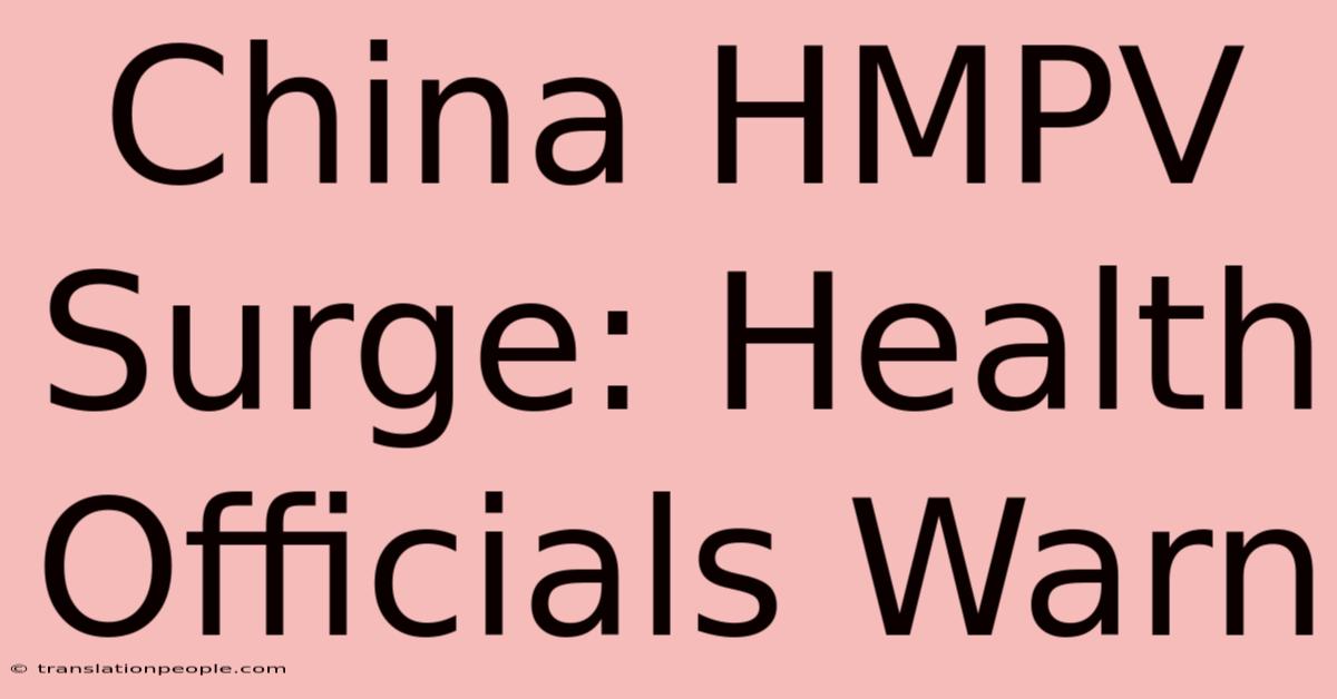 China HMPV Surge: Health Officials Warn