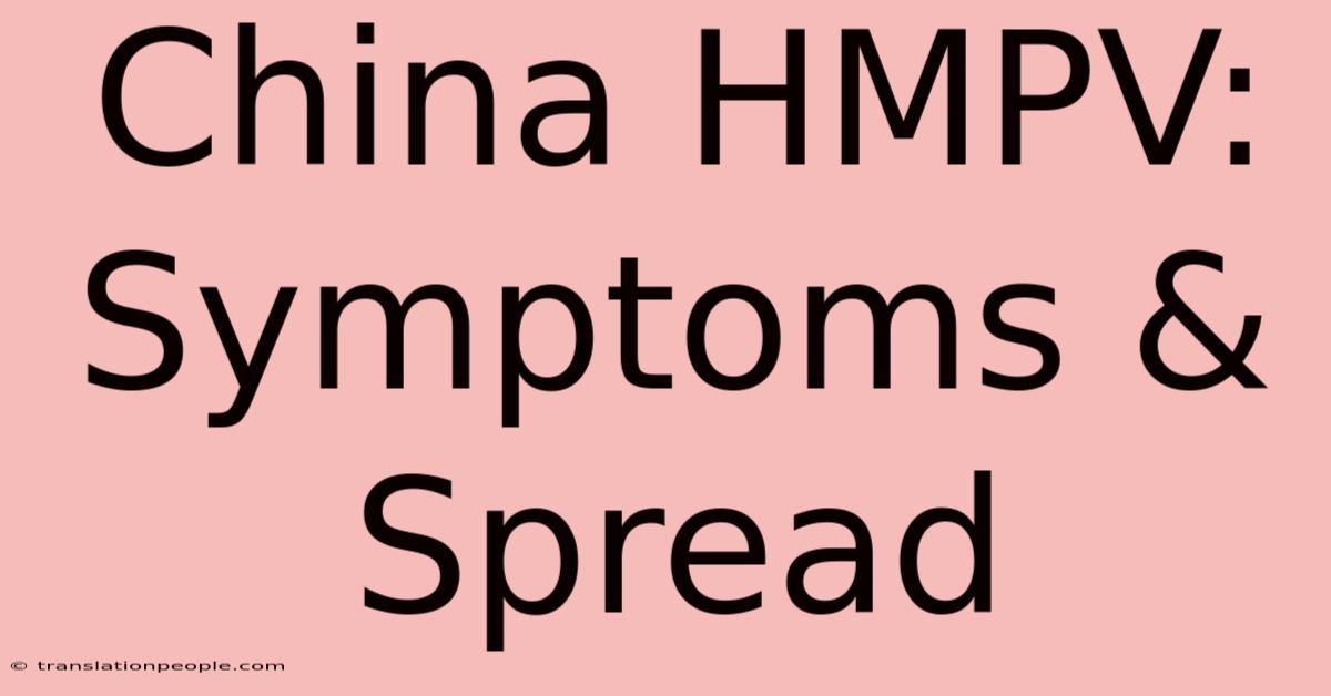 China HMPV: Symptoms & Spread