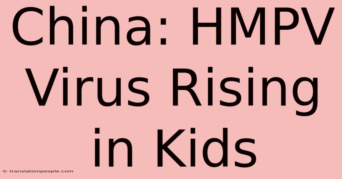 China: HMPV Virus Rising In Kids