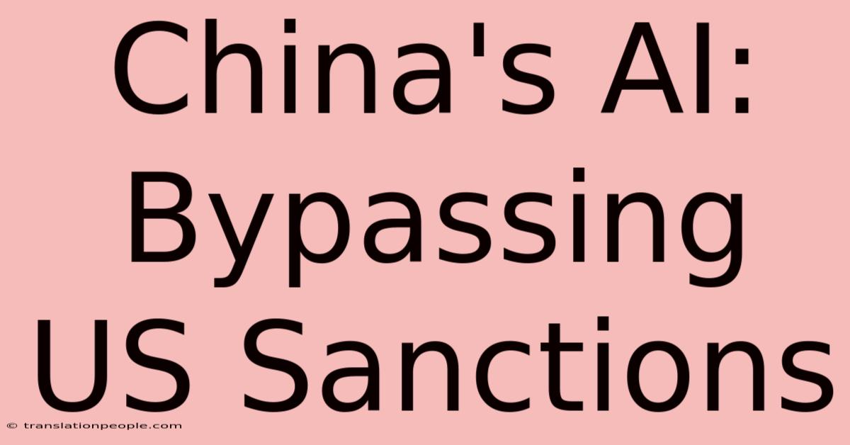 China's AI: Bypassing US Sanctions