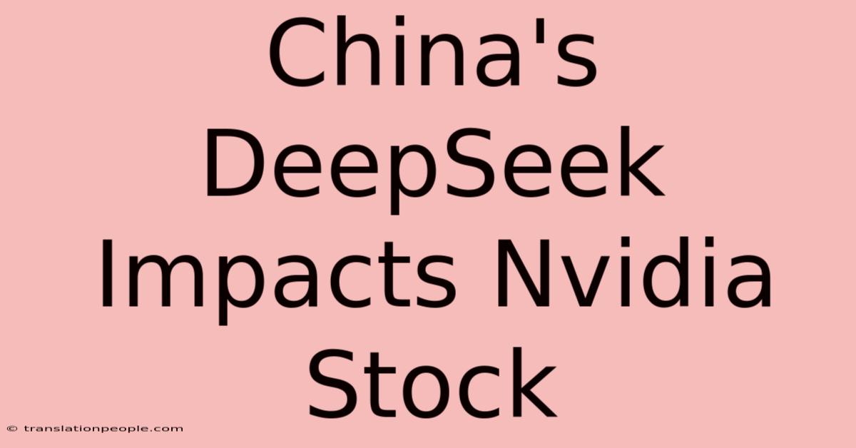 China's DeepSeek Impacts Nvidia Stock