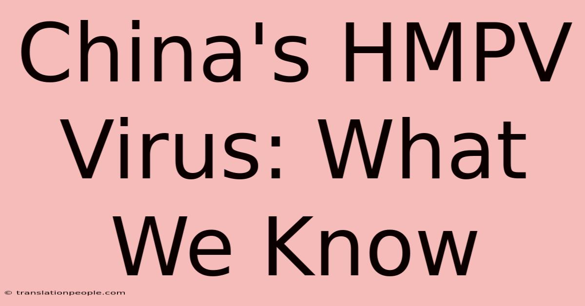 China's HMPV Virus: What We Know