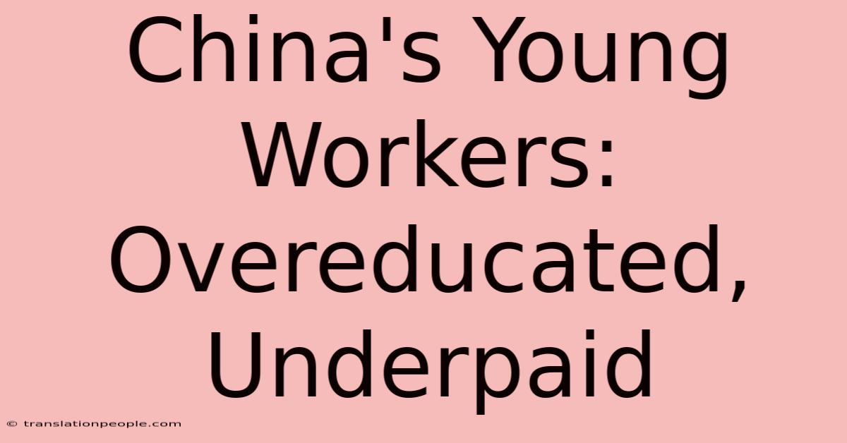 China's Young Workers: Overeducated, Underpaid