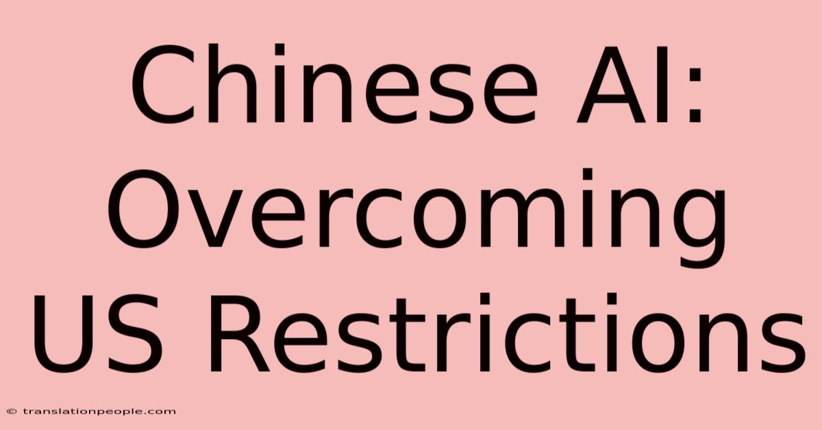 Chinese AI: Overcoming US Restrictions