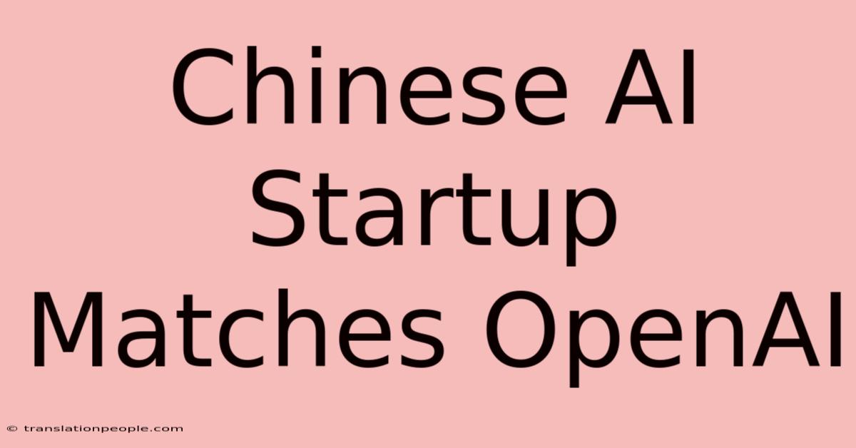 Chinese AI Startup Matches OpenAI