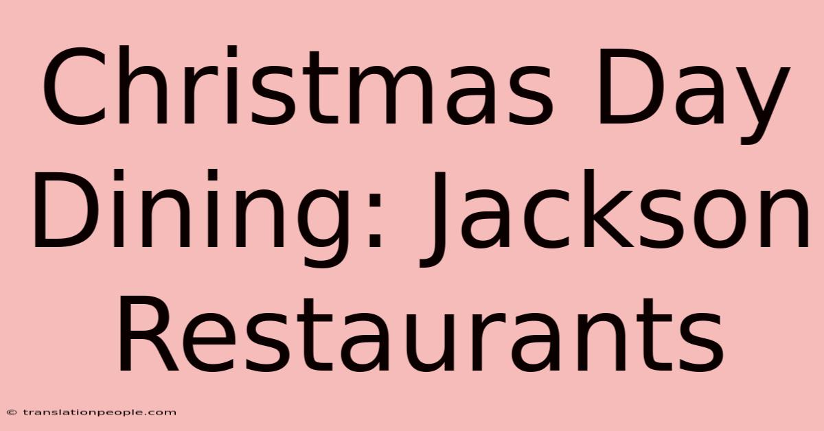 Christmas Day Dining: Jackson Restaurants