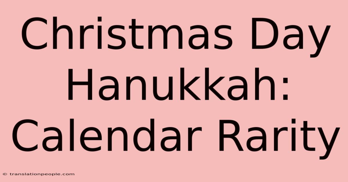 Christmas Day Hanukkah: Calendar Rarity