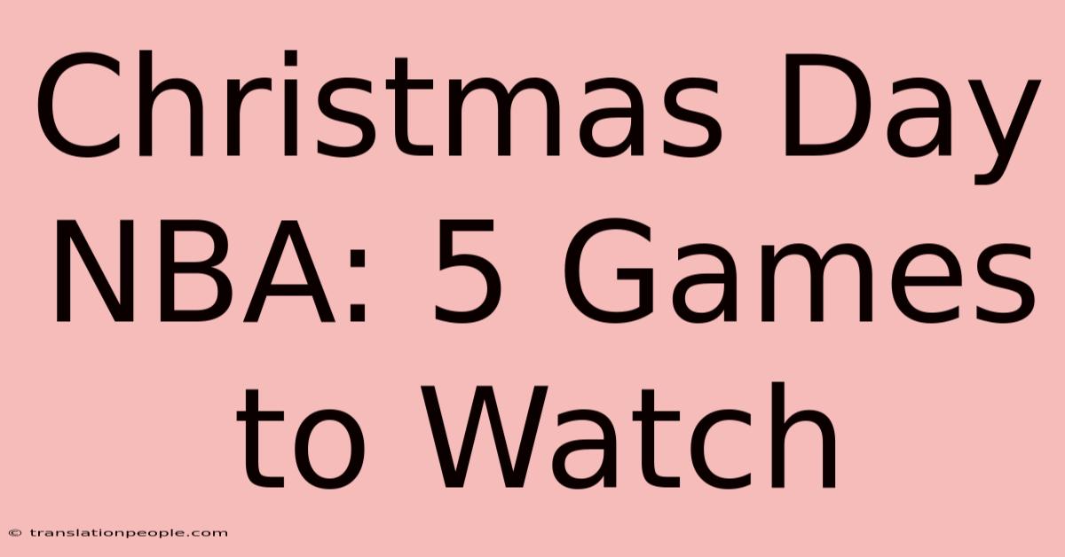 Christmas Day NBA: 5 Games To Watch