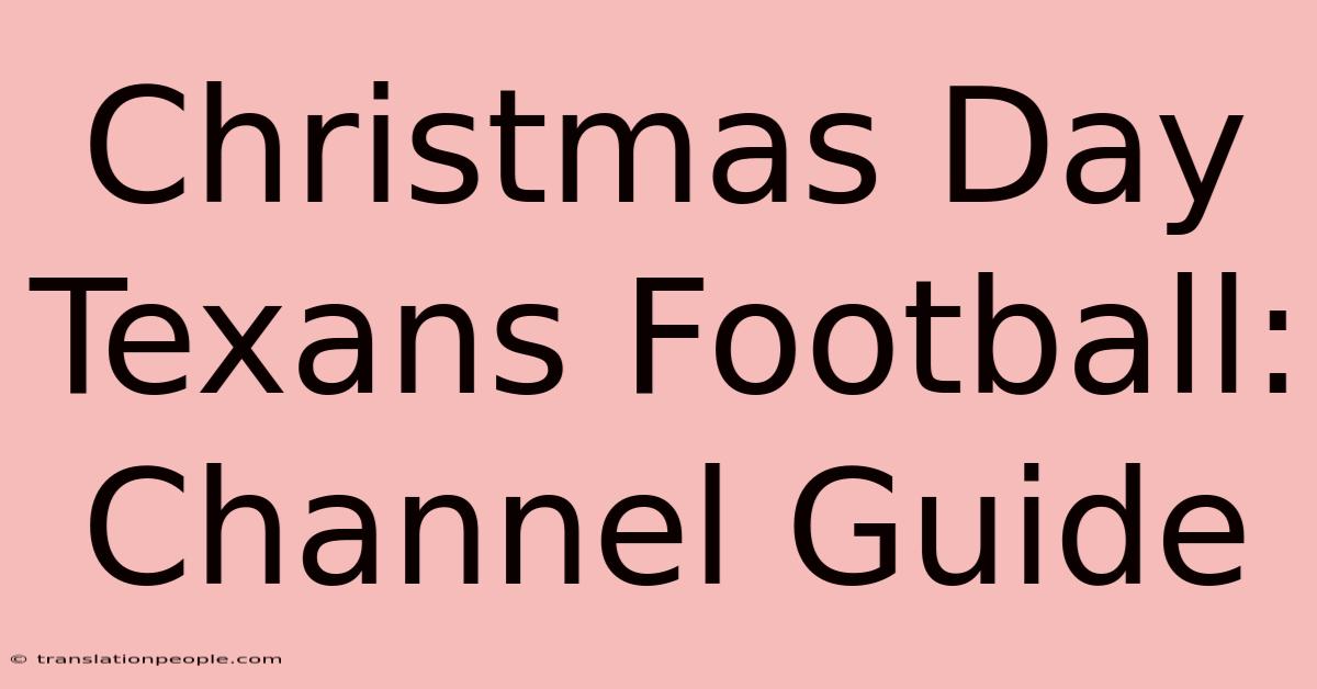 Christmas Day Texans Football: Channel Guide