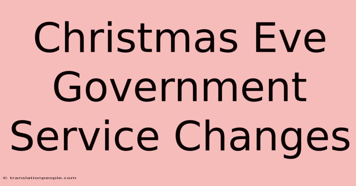 Christmas Eve Government Service Changes