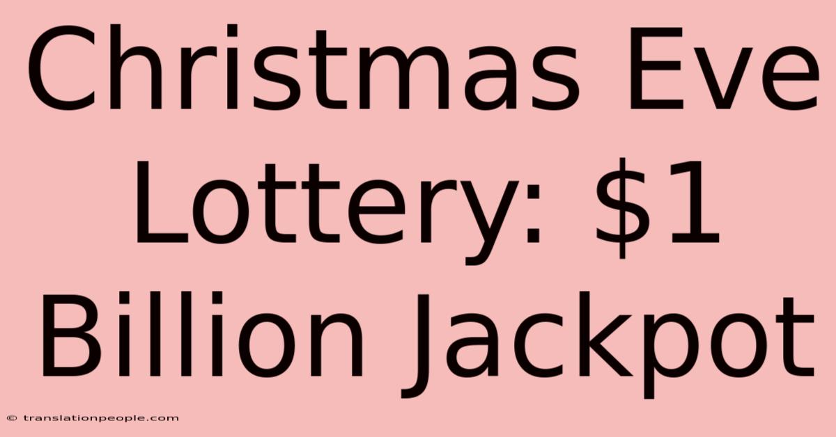 Christmas Eve Lottery: $1 Billion Jackpot