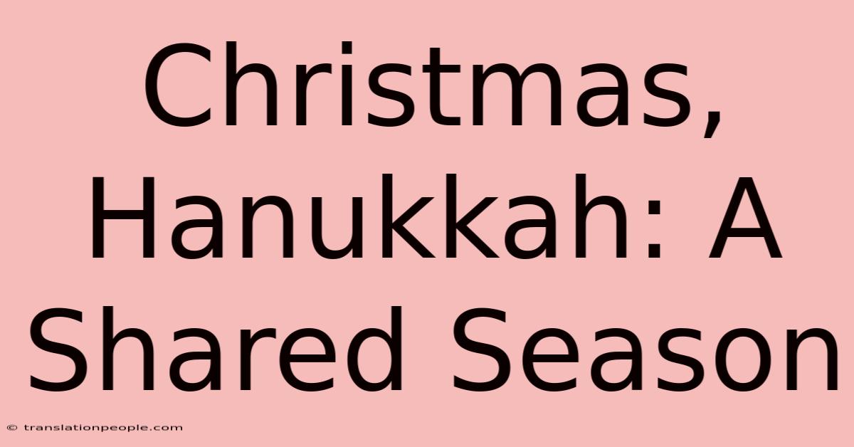 Christmas, Hanukkah: A Shared Season