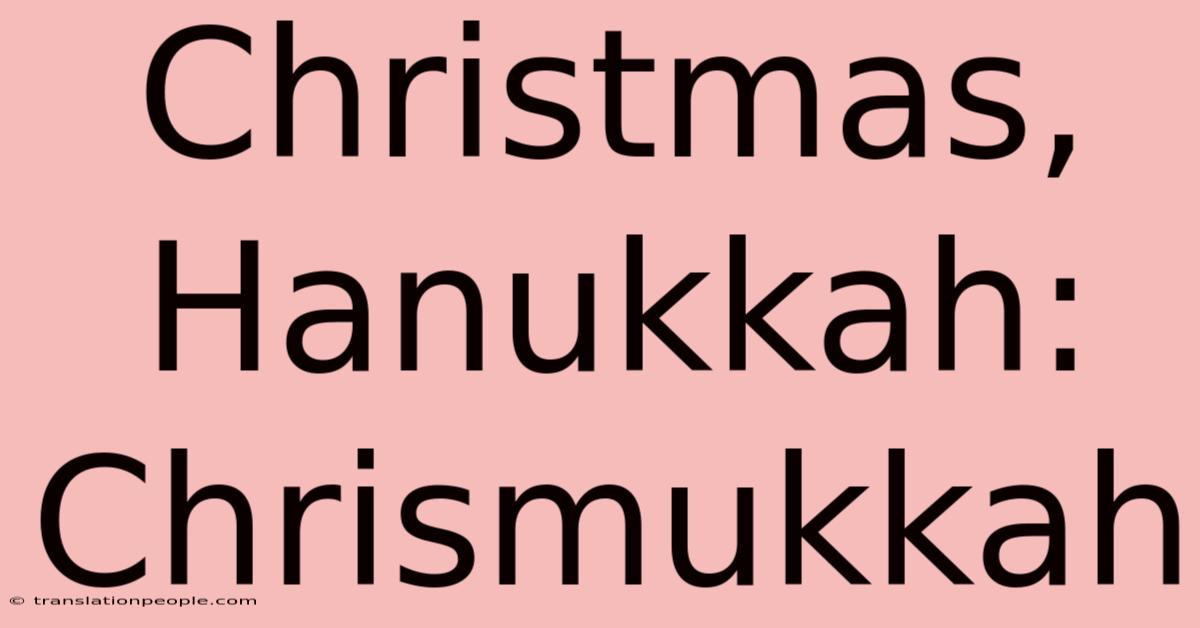 Christmas, Hanukkah: Chrismukkah