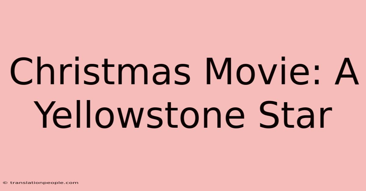 Christmas Movie: A Yellowstone Star