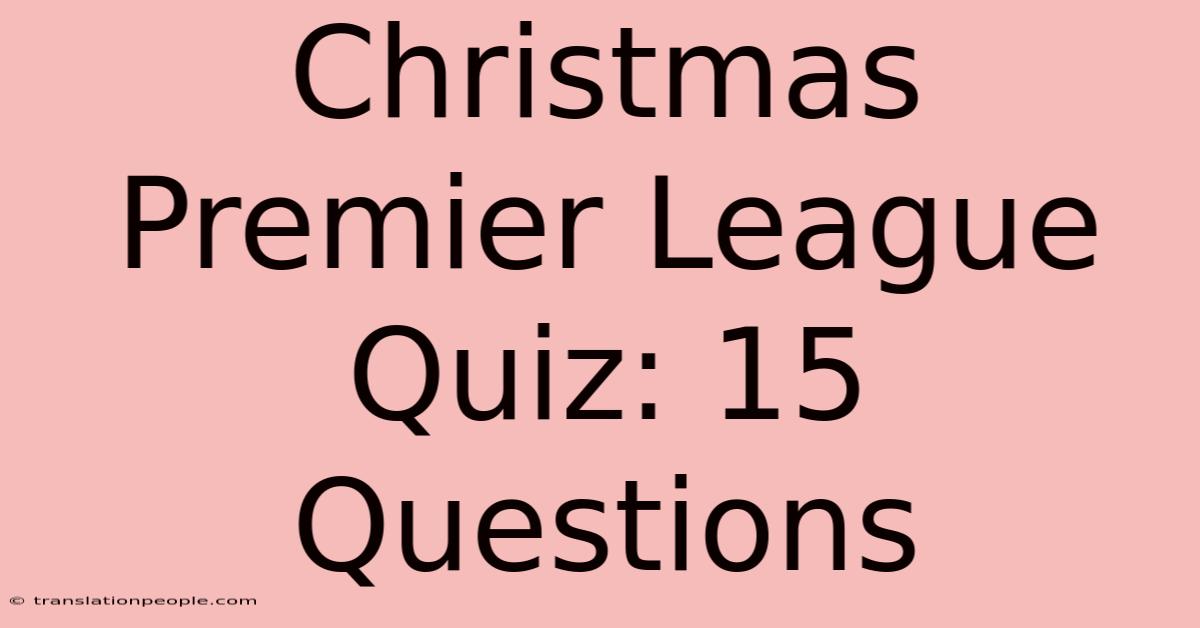 Christmas Premier League Quiz: 15 Questions