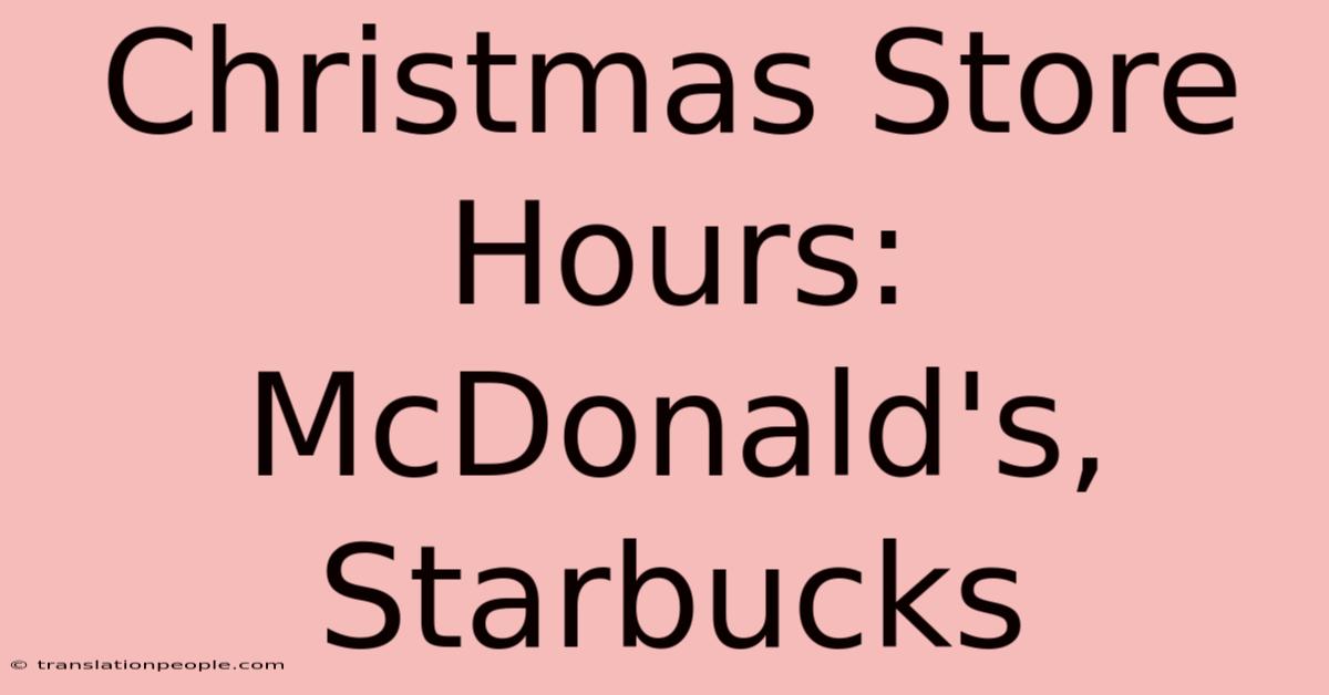 Christmas Store Hours: McDonald's, Starbucks