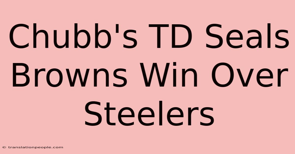 Chubb's TD Seals Browns Win Over Steelers