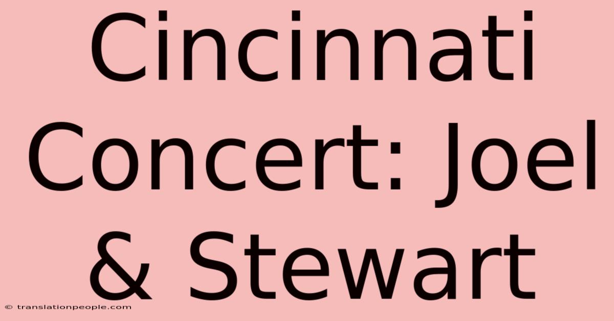 Cincinnati Concert: Joel & Stewart