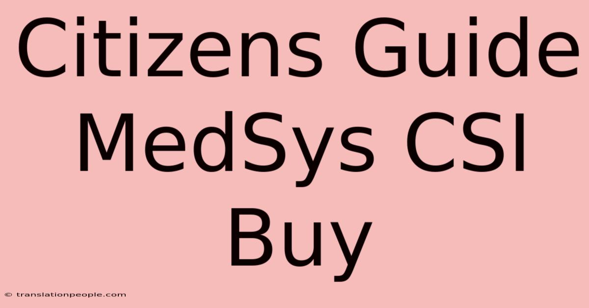 Citizens Guide MedSys CSI Buy